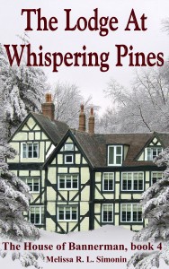 The Lodge At Whispering Pines The House Of Bannerman Book 4 Melissa R L Simonin